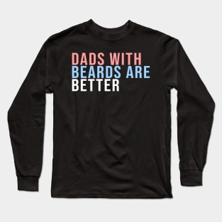 Dads With Beards Are Better Family Matching Long Sleeve T-Shirt